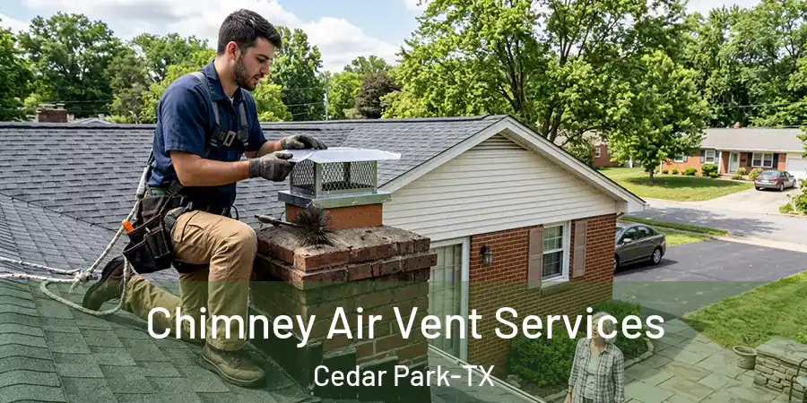 Chimney Air Vent Services Cedar Park-TX