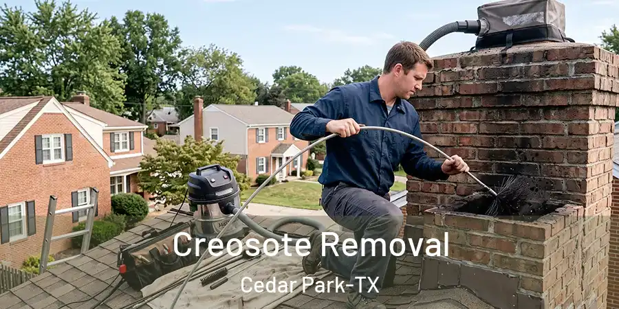 Creosote Removal Cedar Park-TX