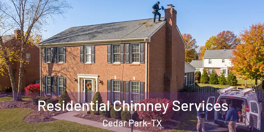 Residential Chimney Services Cedar Park-TX