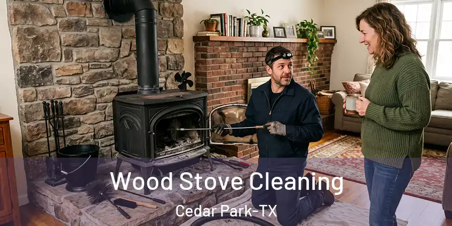 Wood Stove Cleaning Cedar Park-TX